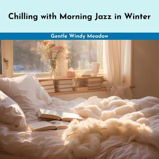 Chilling with Morning Jazz in Winter