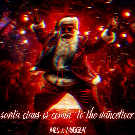 Santa Claus Is Comin' To The Dancefloor ft. MYGGEN | Boomplay Music