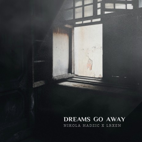 DREAMS GO AWAY ft. LRXEN | Boomplay Music