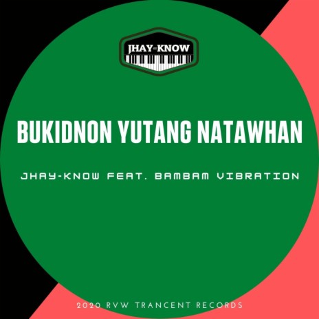 Bukidnon Yutang Natawhan ft. Bambam Vibration | Boomplay Music