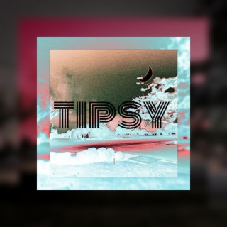 Tipsy lyrics | Boomplay Music