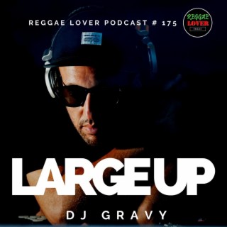 Large Up DJ Gravy
