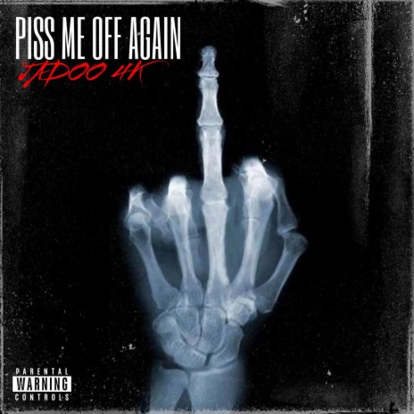 Piss Me Off Again | Boomplay Music
