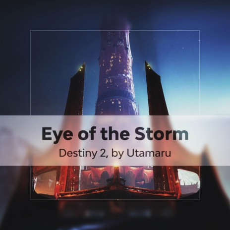 Eye of the Storm (From Destiny 2) | Boomplay Music