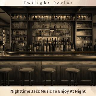 Nighttime Jazz Music to Enjoy at Night