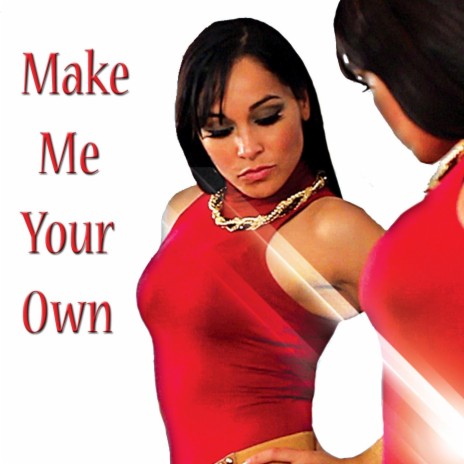 Make Me Your Own | Boomplay Music