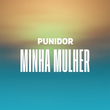 Minha Mulher | Boomplay Music