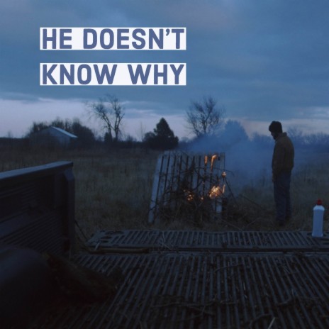 He Doesn't Know Why | Boomplay Music