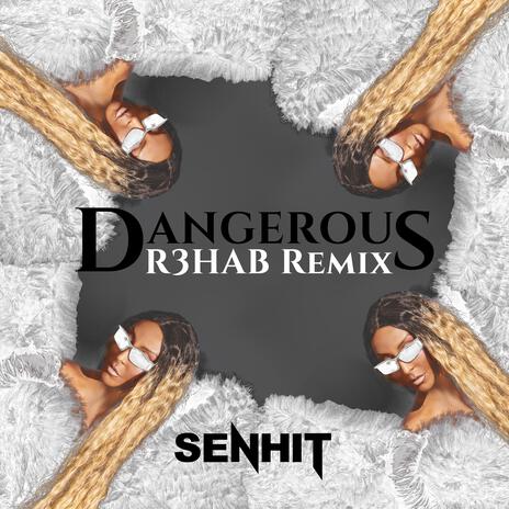 Dangerous (R3HAB Remix) ft. R3HAB | Boomplay Music