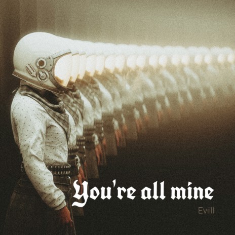 You're All Mine | Boomplay Music
