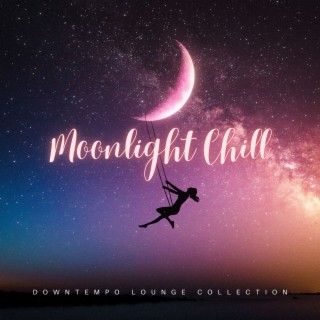 Moonlight Chill (Downtempo Lounge Collection)