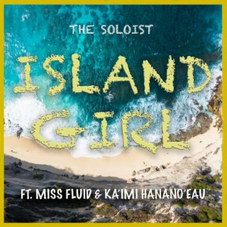 Island Girl ft. Miss Fluid & Ka'imi Hanano'eau lyrics | Boomplay Music