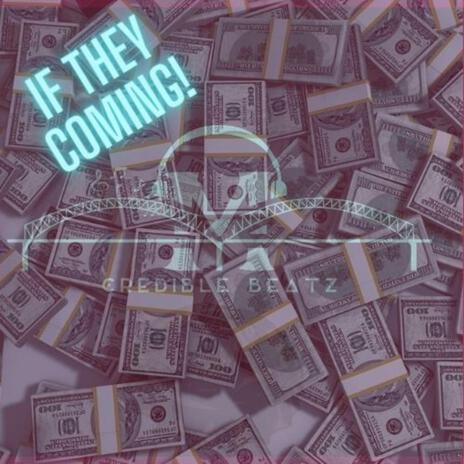 If They Coming! ft. M | Boomplay Music