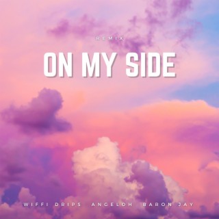On My Side (Remix) ft. Baron Jay & Angeloh lyrics | Boomplay Music