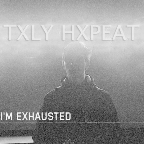 I'm Exhausted | Boomplay Music