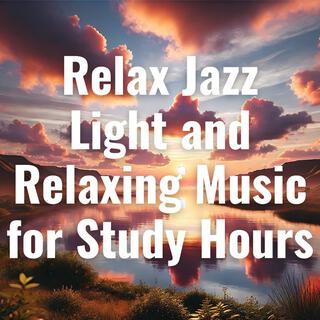 Relax Jazz: Light and Relaxing Music for Study Hours