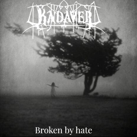 Broken by hate | Boomplay Music