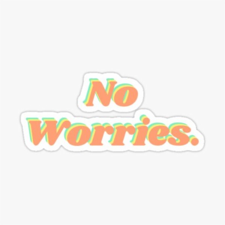 No Worries ft. firstclasslikealways