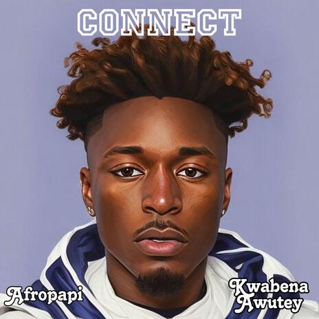 CONNECT ft. Kwabena Awutey | Boomplay Music