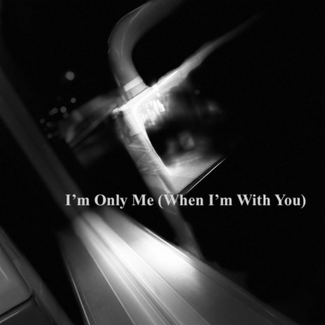 I'm Only Me (When I'm With You) | Boomplay Music