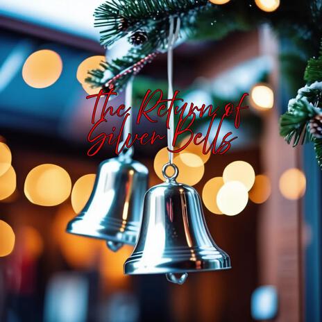 The Return of Silver Bells | Boomplay Music