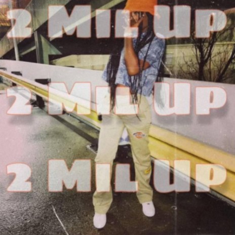 2 Mil Up | Boomplay Music