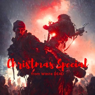 WASTE DEAD CHRISTMAS SPECIAL