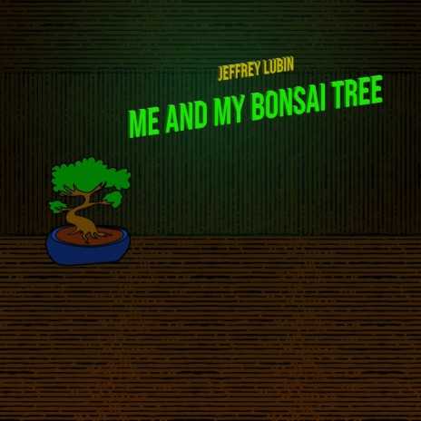 Me And My Bonsai Tree