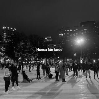 Nunca fue tarde lyrics | Boomplay Music