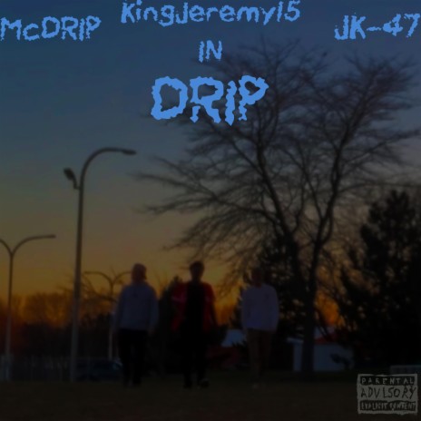 Drip ft. McDrip & JK-47