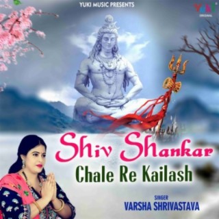 Shiv Shankar Chale Re Kailash