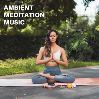 Ambient Meditation Music