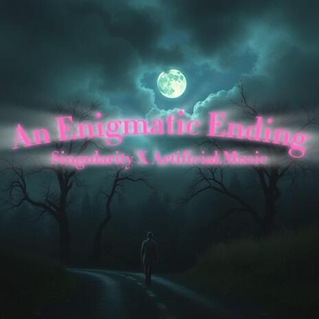 An Enigmatic Ending ft. Artificial.Music | Boomplay Music