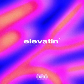ELEVATIN' ft. M1TCH lyrics | Boomplay Music