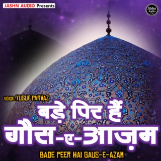 Bade Peer Hai Gaus E Azam