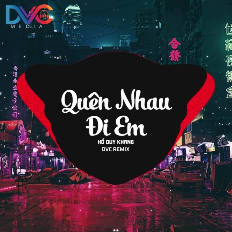 Quên Nhau Đi Em (Remix) ft. Hồ Duy Khang