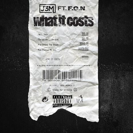 WHAT IT COSTS ft. F.O.N | Boomplay Music