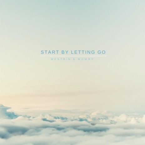 Start by Letting Go | Boomplay Music