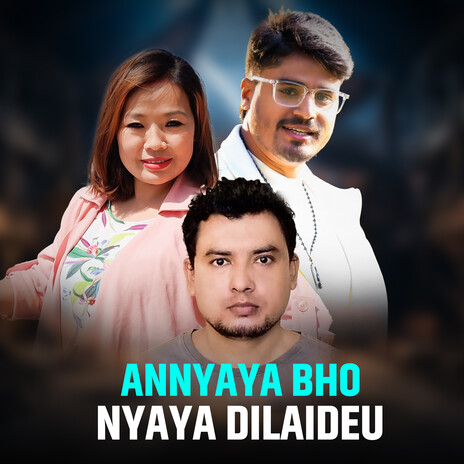 ANNYAYA BHO NYAYA DILAIDEU ft. Manisha Rai Adhikari | Boomplay Music