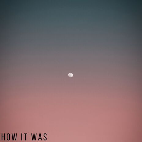 How It Was | Boomplay Music