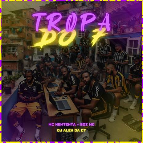 Tropa do 7 ft. mc nemtenta & DJ Aleh da CT | Boomplay Music