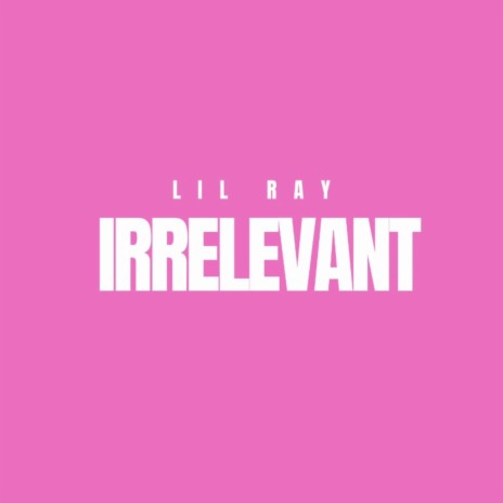 Irrelevant | Boomplay Music