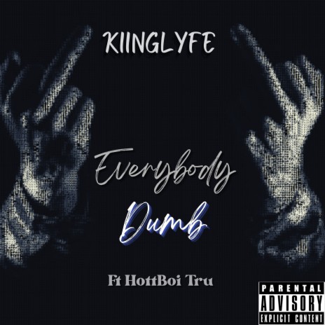 EveryBody Dumb ft. HottBoi Tru | Boomplay Music