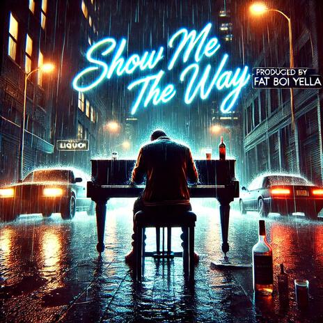 Show Me The Way | Boomplay Music