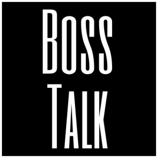 Boss Talk