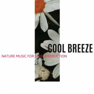 Cool Breeze - Nature Music for Stress Reduction