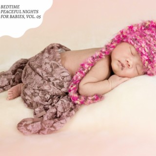 Bedtime Peaceful Nights for Babies, Vol. 05