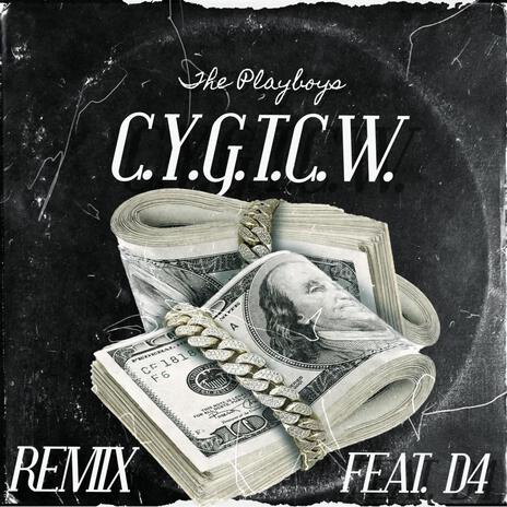 C.Y.G.T.C.W. (Remix) ft. D4 | Boomplay Music