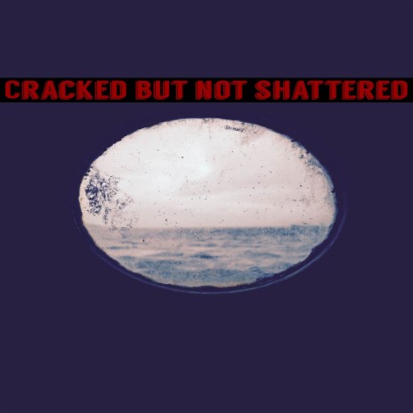 Cracked But Not Shattered | Boomplay Music