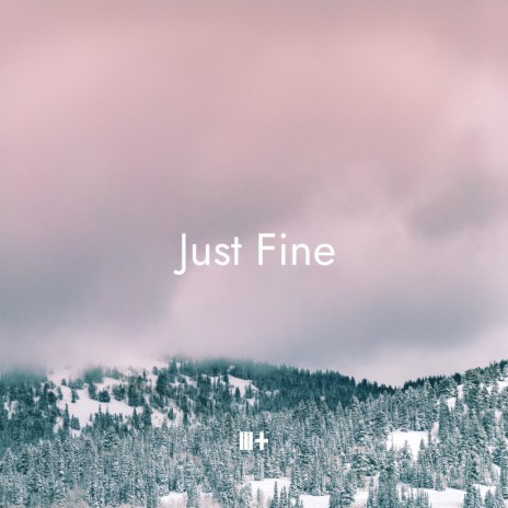 Just Fine | Boomplay Music